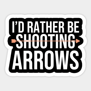 I'd Rather Be Shooting Arrows Sticker